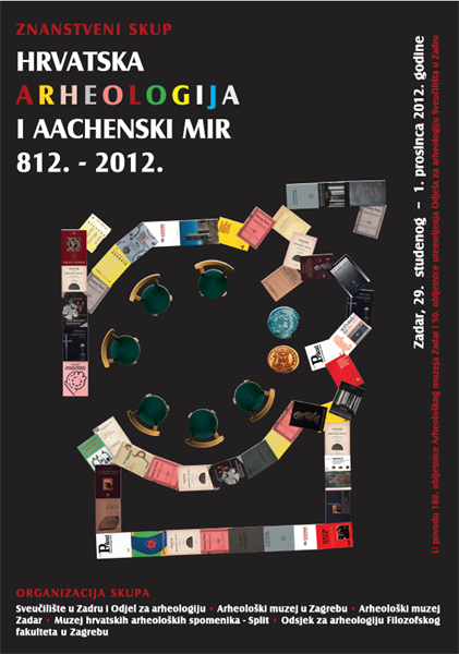 Znanstveni skup "Hrvatska arheologija i Aachenski mir 812.-2012."