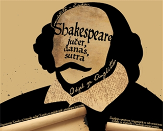 "Shakespeare jučer, danas, sutra"