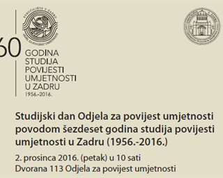 Studijski dan Odjela povodom šezdeset godina studija povijesti umjetnosti u Zadru (1956.-2016.)