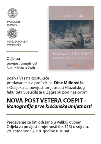 Poziv na predavanje izv. prof. dr. sc. Dine Milinovića „NOVA POST VETERA COEPIT – ikonografija prve kršćanske umjetnosti“