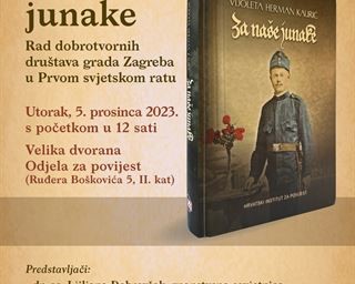 Predstavljanje knjige "Za naše junake... Rad dobrotvornih društava grada Zagreba u Prvom svjetskom ratu"