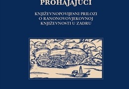"Misalju po deželjah prohajajući: književnopovijesni prilozi o ranonovovjekovnoj književnosti u Zadru" autorice Divne Mrdeže Antonine