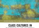 Class cultures in postsocialist Eastern Europe