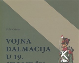 Objavljena knjiga „Vojna Dalmacija u 19. stoljeću – Vojska, teritorijalne snage, žandarmerija (1797.-1914.)“