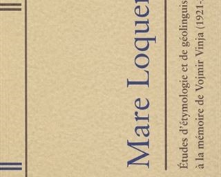 Objavljen zbornik radova Mare Loquens. Études d'étymologie et de géolinguistique romane à la mémoire de Vojmir Vinja (1921-2007)