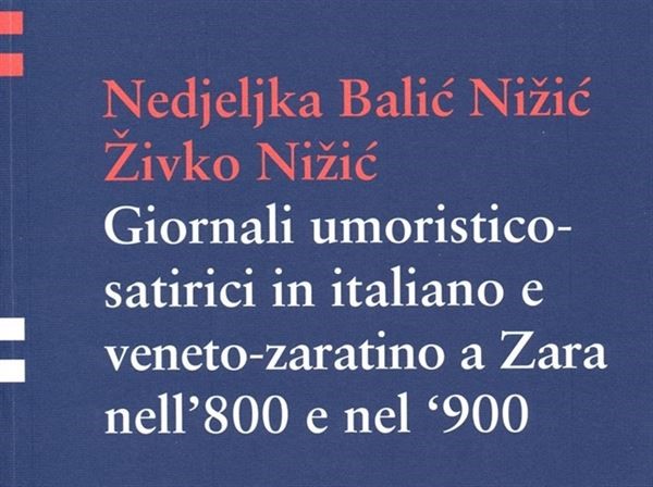 Objavljena knjiga Giornali umoristico-satirici in italiano e veneto-zaratino a Zara nell'800 e nel '900 