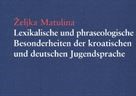 Objavljena knjiga Lexikalische und phraseologische Besonderheiten der kroatischen und deutschen Jugendsprache