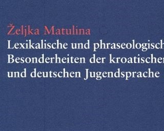 Objavljena knjiga Lexikalische und phraseologische Besonderheiten der kroatischen und deutschen Jugendsprache