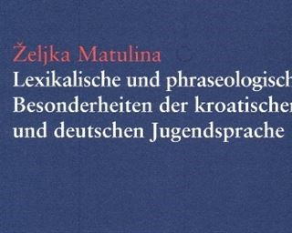 Objavljena knjiga Lexikalische und phraseologische Besonderheiten der kroatischen und deutschen Jugendsprache