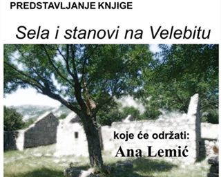 Predavanje i predstavljanje knjige ''Sela i stanovi na Velebitu - svjedočanstva života od nastanka do nestanka''