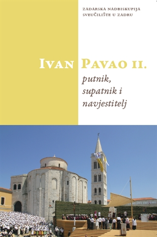 Objavljen zbornik radova "Papa Ivan Pavao II.: putnik, supatnik, navjestitelj"