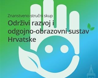 Znanstveno-stručni skup "Održivi razvoj i odgojno-obrazovni sustav Hrvatske"