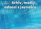 Objavljena knjiga "Arhiv, mediji, odnosi s javnošću"