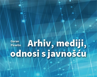 Objavljena knjiga "Arhiv, mediji, odnosi s javnošću"