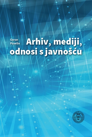 Objavljena knjiga "Arhiv, mediji, odnosi s javnošću"