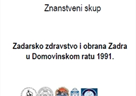 Znanstveni skup "Zadarsko zdravstvo i obrana Zadra u Domovinskom ratu 1991."