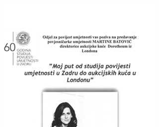 Pozivamo Vas na predavanje povjesničarke umjetnosti Martine Batović  „Moj put od studija povijesti umjetnosti u Zadru do aukcijskih kuća u Londonu“
