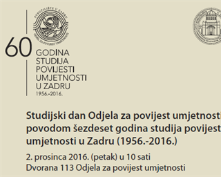 Studijski dan Odjela povodom šezdeset godina studija povijesti umjetnosti u Zadru (1956.-2016.)