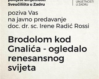 Javno predavanje doc. dr. sc. Irene Radić Rossi na temu „Brodolom kod Gnalića – ogledalo renesansnog svijeta“