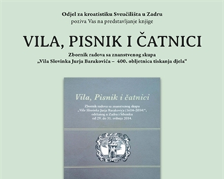 Poziv na predstavljanje knjige "’Vila, Pisnik i čatnici’ – Zbornik radova sa znanstvenog skupa ‘Vila Slovinka Jurja Barakovića – 400. obljetnica tiskanja djela’"