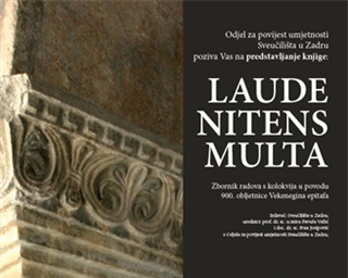 Poziv na predstavljanje knjige „Laude nitens multa“, zbornika radova s kolokvija u povodu 900. obljetnice Vekenegina epitafa