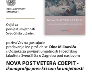 Poziv na predavanje izv. prof. dr. sc. Dine Milinovića „NOVA POST VETERA COEPIT – ikonografija prve kršćanske umjetnosti“