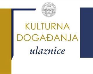 Kulturna događanja – ulaznice za koncert (28. 1. 2019.) i predstavu (30. 1. 2019.)