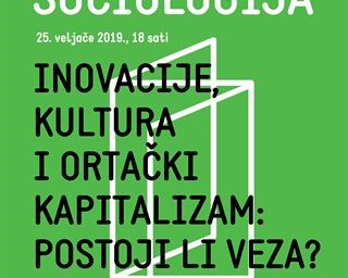 Poziv na predavanje iz ciklusa „Javna sociologija“ – Inovacije, kultura i ortački kapitalizam: postoji li veza?