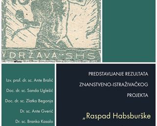 Predstavljanje rezultata znanstveno-istraživačkog projekta Hrvatske zaklade za znanost: Raspad Habsburške Monarhije i transformacije na istočnojadranskom prostoru (1917.-1923.)