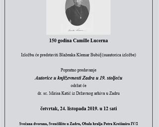 Pozivamo Vas na izložbu "150 godina Camille Lucerna" i popratno predavanje "Autorice u književnosti Zadra u 19. stoljeću"