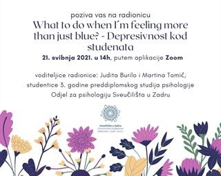 Radionica „What to do when I'm feeling more than just blue? - Depresivnost kod studenata“