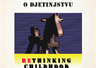 Međunarodna znanstveno-umjetnička konferencija "Nova promišljanja o djetinjstvu/Rethinking Childhood"