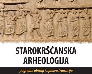 Objavljena knjiga Starokršćanska arheologija: pogrebni običaji i njihova tranzicija autorice Josipe Barake Perice u izdanju Sveučilišta u Zadru
