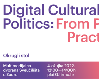 Okrugli stol „Digital Cultural Politics: From Policy to Practice and Back“