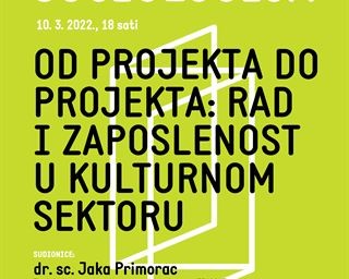 Javna sociologija - Od projekta do projekta: rad i zaposlenost u kulturnom sektoru