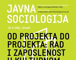 Javna sociologija - Od projekta do projekta: rad i zaposlenost u kulturnom sektoru