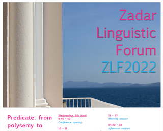 Međunarodni znanstveni skup Zadarski lingvistički forum (ZLF2022) | Predicate: from polysemy to arguments