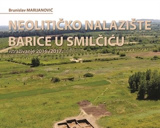 Novo izdanje "Neolitičko nalazište Barice u Smilčiću: istraživanje 2016./2017."