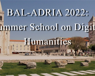 Ljetna škola "BAL-ADRIA 2022 Summer School on Digital Humanities"