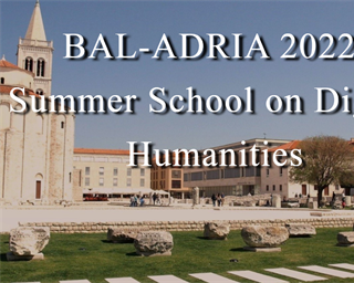 Ljetna škola "BAL-ADRIA 2022 Summer School on Digital Humanities"