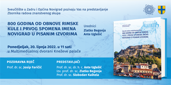 Predstavljanje Zbornika radova znanstvenog skupa „800 GODINA OD OBNOVE RIMSKE KULE I PRVOG SPOMENA IMENA NOVIGRAD U PISANIM IZVORIMA“