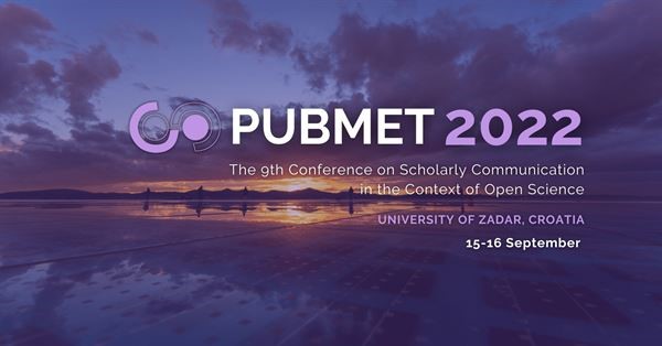 9. međunarodna konferencija o znanstvenoj komunikaciji u kontekstu otvorene znanosti PUBMET2022 u Zadru