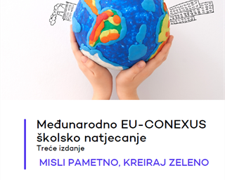 Međunarodno EU-CONEXUS školsko natjecanje „Misli pametno, kreiraj zeleno“ ponovno kreće!