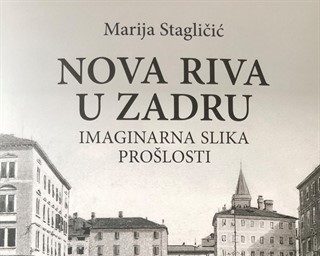 Objavljena knjiga pod naslovom "Nova riva u Zadru: imaginarna slika prošlosti" autorice Marije Stagličić