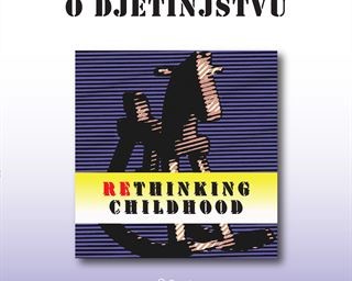 Objavljen zbornik radova Nova promišljanja o djetinjstvu = Rethinking Childhood : zbornik radova s međunarodne znanstveno-umjetničke konferencije