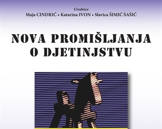 Objavljen zbornik radova Nova promišljanja o djetinjstvu = Rethinking Childhood : zbornik radova s međunarodne znanstveno-umjetničke konferencije