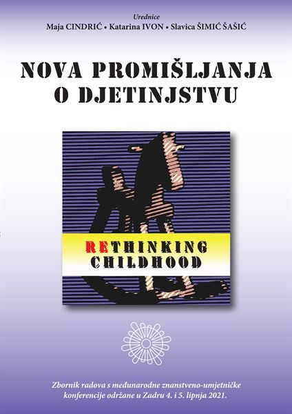 Objavljen zbornik radova Nova promišljanja o djetinjstvu = Rethinking Childhood : zbornik radova s međunarodne znanstveno-umjetničke konferencije