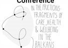 Najava konferencije: In the Frictions: Fragments of Care, Health and Wellbeing in the Balkans