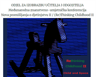 Međunarodna znanstveno-umjetnička konferencija "Nova promišljanja o djetinjstvu II/Rethinking Childhood II"