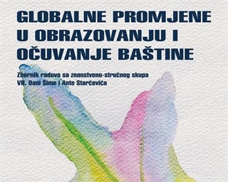 Objavljen zbornik radova Globalne promjene u obrazovanju i očuvanje baštine: zbornik radova sa znanstveno-stručnog skupa VII. Dani Šime i Ante Starčevića